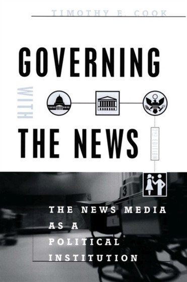 Governing With the News, Second Edition : The News Media as a Political Institution