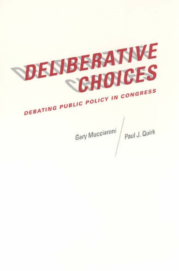 Deliberative Choices : Debating Public Policy in Congress