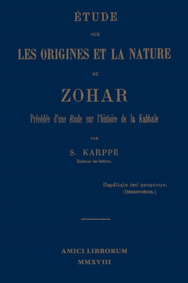 Etude sur les origines et la nature du Zohar. Precedee d'une etude sur l'histoire de la kabbale