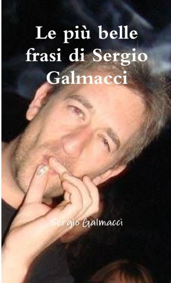 Le piu belle frasi di Sergio Galmacci