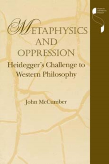 Metaphysics and Oppression : Heidegger's Challenge to Western Philosophy