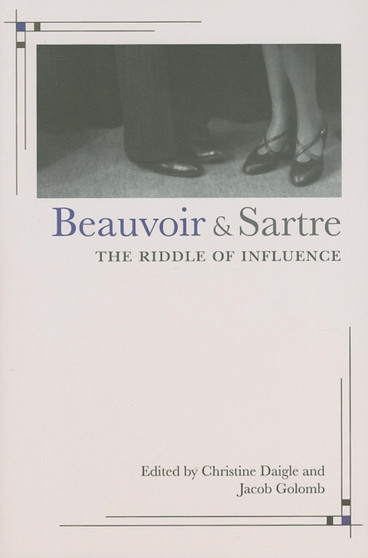 Beauvoir and Sartre : The Riddle of Influence