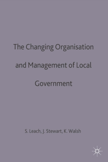 The Changing Organisation and Management of Local Government