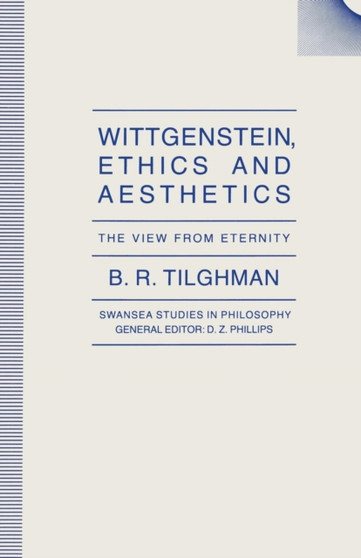 Wittgenstein, Ethics and Aesthetics : The View from Eternity