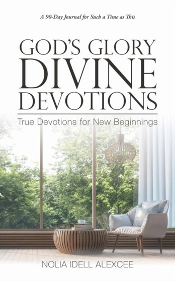 God's Glory Divine Devotions : True Devotions for New Beginnings