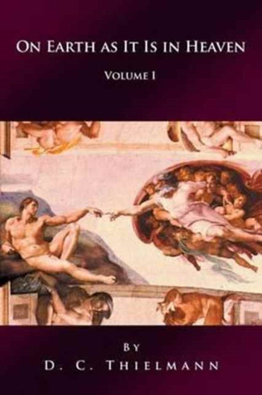 On Earth as It Is in Heaven : Volume I