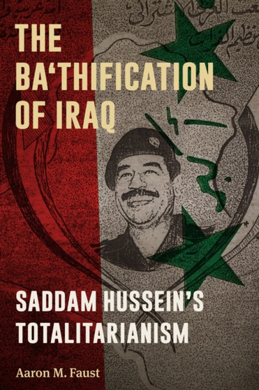 The Ba'thification of Iraq : Saddam Hussein's Totalitarianism