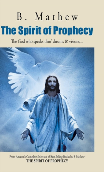 The Spirit of Prophecy : The God Who Speaks Thro' Dreams & Visions...