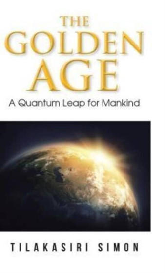 The Golden Age : A Quantum Leap for Mankind
