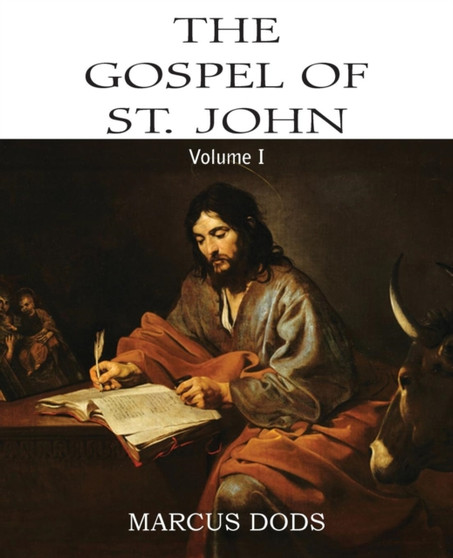 The Expositor's Bible : The Gospel of St. John, Vol. I