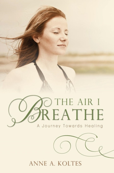 The Air I Breathe : A Journey Towards Healing