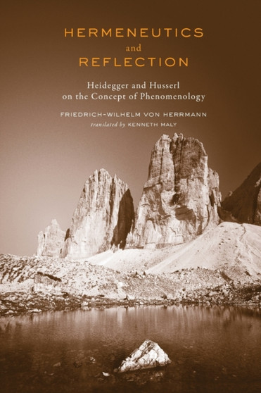 Hermeneutics and Reflection : Heidegger and Husserl on the Concept of Phenomenology