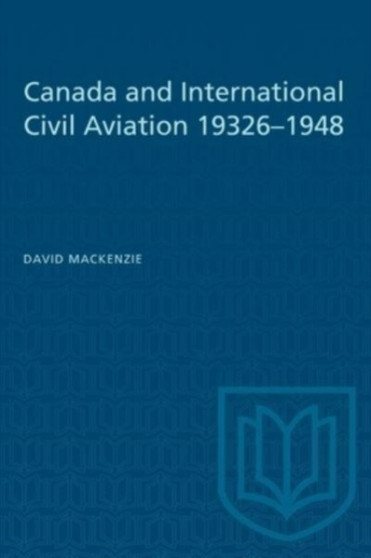 Canada and International Civil Aviation 1932-1948