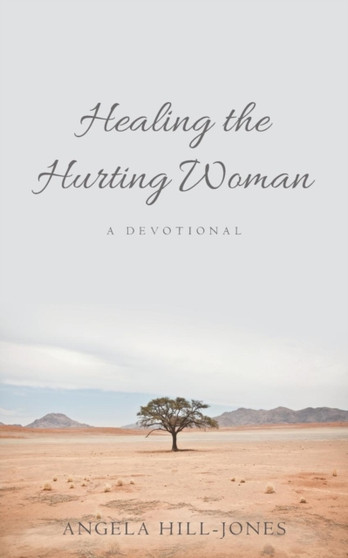 Healing the Hurting Woman : A Devotional