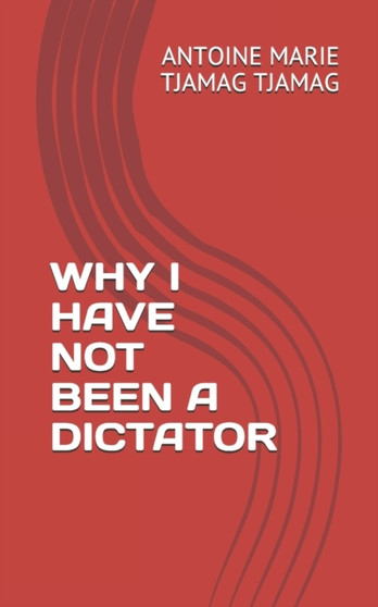 Why I Have Not Been a Dictator