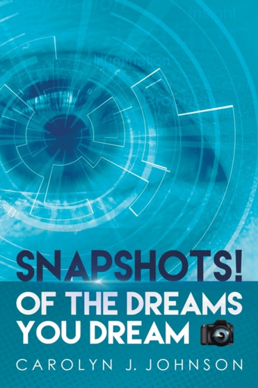Snapshots! : Of the Dreams You Dream