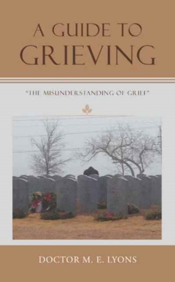 A Guide to Grieving : "The Misunderstanding of Grief"