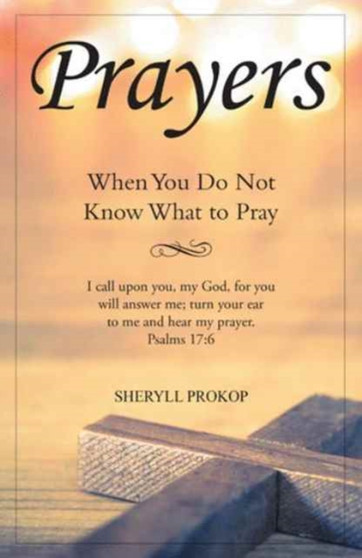 Prayers : When You Do Not Know What to Pray