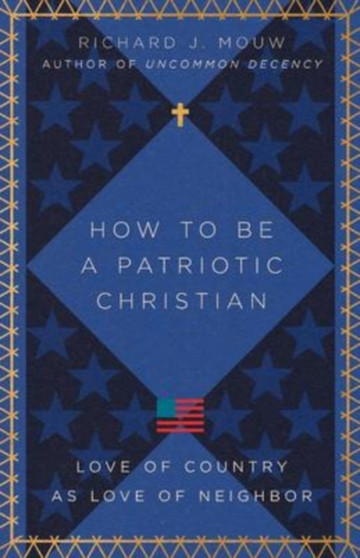How to Be a Patriotic Christian ??? Love of Country as Love of Neighbor