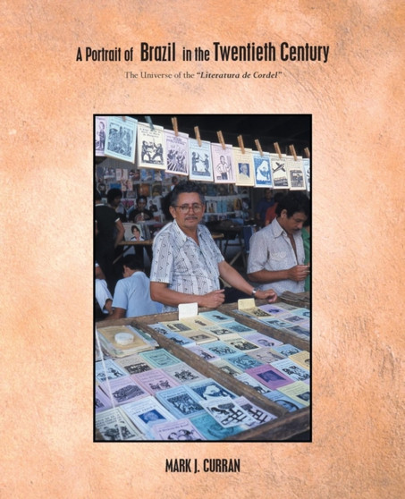 A Portrait of Brazil in the Twentieth Century : The Universe of the "Literatura de Cordel"