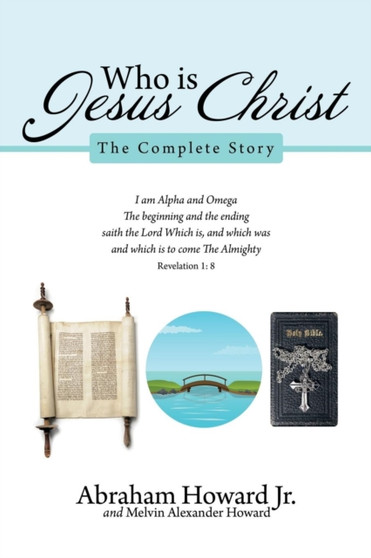Who Is Jesus Christ : The Complete Story