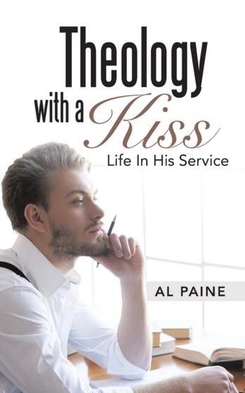 Theology with a Kiss : Life in His Service