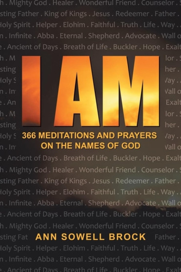 I Am : 366 Meditations and Prayers on the Names of God