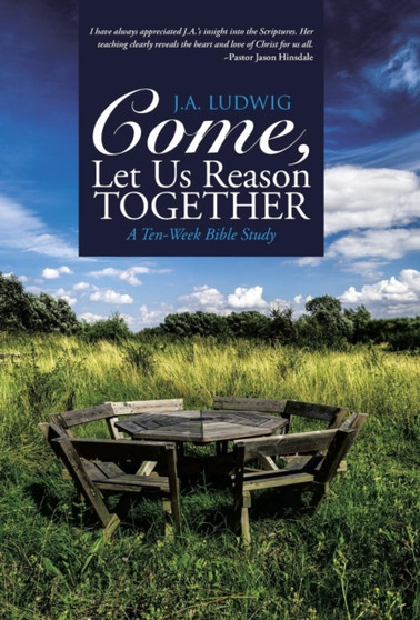 Come, Let Us Reason Together : A Ten-Week Bible Study