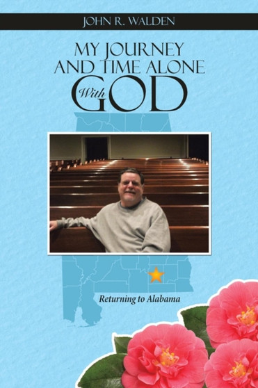 My Journey and Time Alone With God : Returning to Alabama