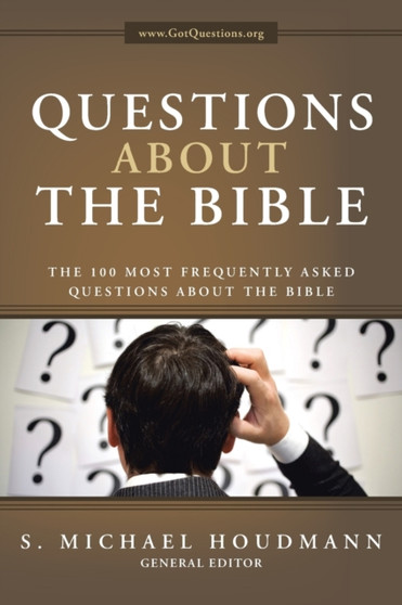 Questions about the Bible : The 100 Most Frequently Asked Questions About the Bible