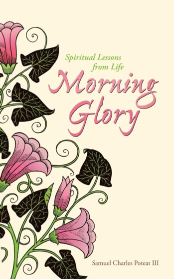 Morning Glory : Spiritual Lessons From Life