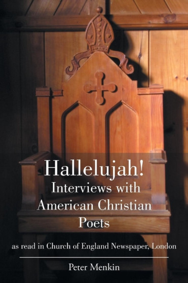 Hallelujah! Interviews with American Christian Poets as read in Church of England Newspaper, London : as read in Church of England Newspaper, London