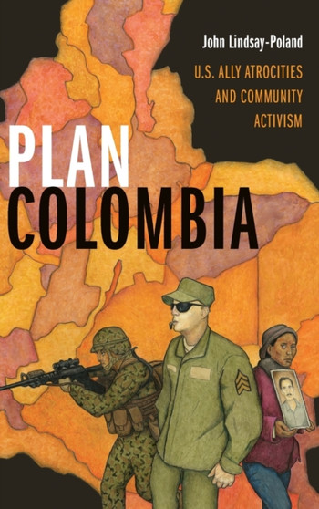 Plan Colombia : U.S. Ally Atrocities and Community Activism