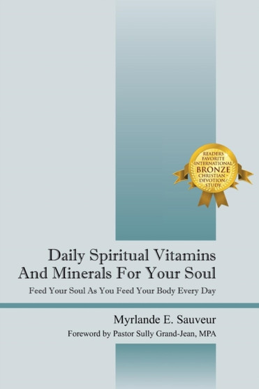 Daily Spiritual Vitamins And Minerals For Your Soul : Feed Your Soul As You Feed Your Body Every Day