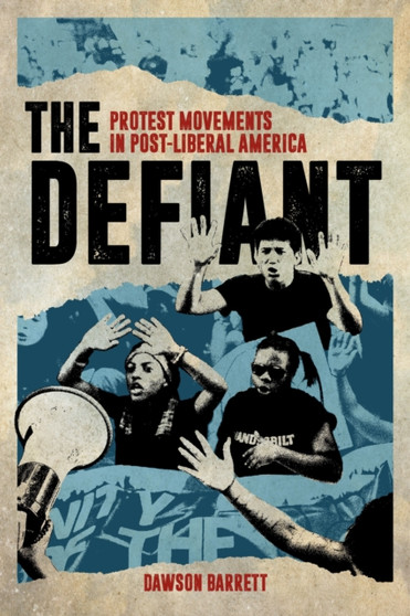 The Defiant : Protest Movements in Post-Liberal America