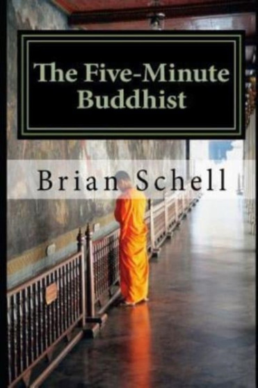 The Five-Minute Buddhist : Getting Started in Buddhism the Simple Way : 1