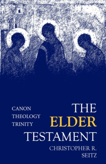 The Elder Testament : Canon, Theology, Trinity