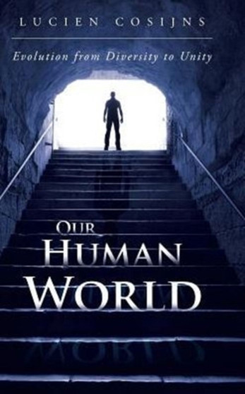 Our Human World : Evolution from Diversity to Unity