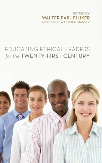Educating Ethical Leaders for the Twenty-First Century