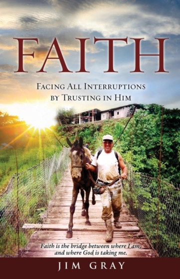 Faith : Facing All Interruptions by Trusting in Him