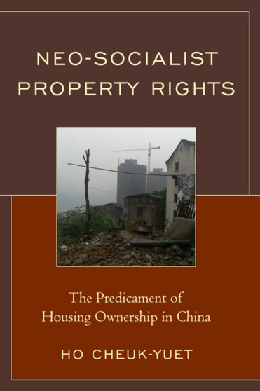 Neo-Socialist Property Rights : The Predicament of Housing Ownership in China