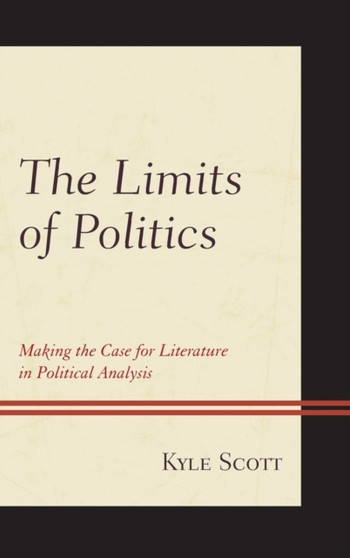 The Limits of Politics : Making the Case for Literature in Political Analysis