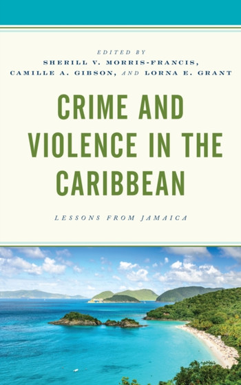 Crime and Violence in the Caribbean : Lessons from Jamaica