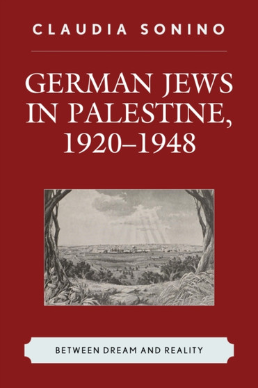 German Jews in Palestine, 1920???1948 : Between Dream and Reality