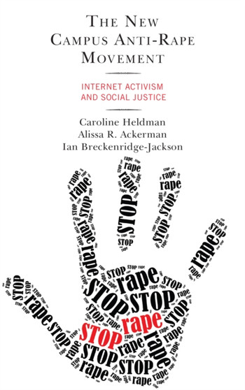 The New Campus Anti-Rape Movement : Internet Activism and Social Justice