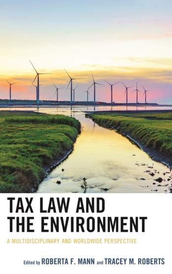 Tax Law and the Environment : A Multidisciplinary and Worldwide Perspective