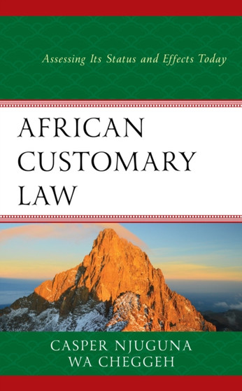 African Customary Law : Assessing Its Status and Effects Today