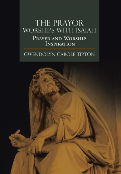 The Prayor Worships with Isaiah : Prayer and Worship Inspiration The Prayor Worships with Isaiah : Prayer and Worship Inspiration