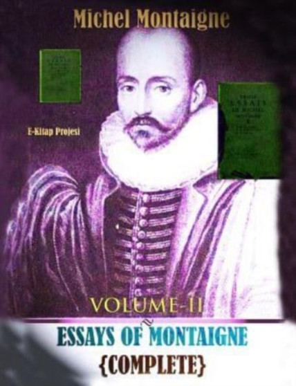 Essays of Montaigne (Volume-II) : {Complete & Illustrated}