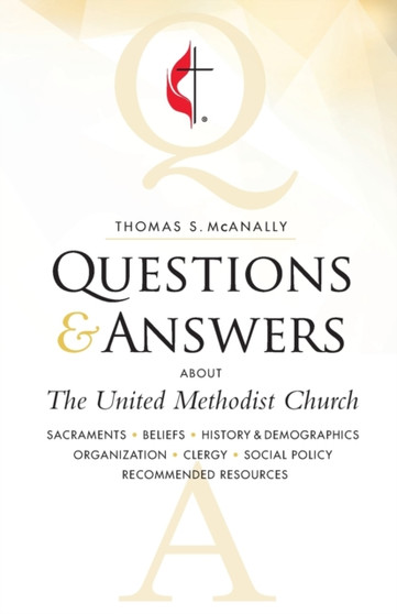 Questions and Answers About the United Methodist Church